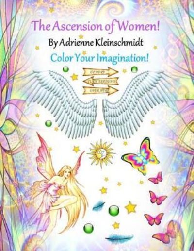 The Ascension of Women! - Adrienne Kleinschmidt - Books - Createspace Independent Publishing Platf - 9781544941943 - March 26, 2017