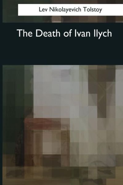 Cover for Lev Nikolayevich Tolstoy · The Death of Ivan Ilych (Paperback Bog) (2017)