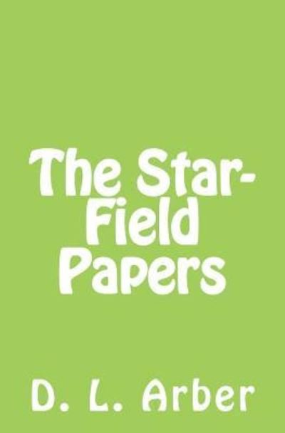 Cover for D L Arber · The Star-Field Papers (Pocketbok) (2017)