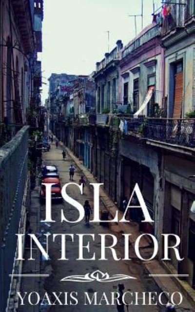 Cover for Yoaxis Marcheco · Isla Interior (Taschenbuch) (2017)