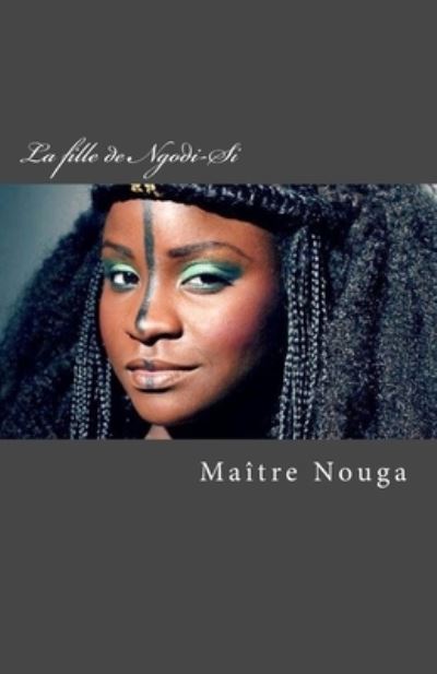 Cover for Maître Nouga · La fille de Ngodi-Si (Paperback Book) (2017)