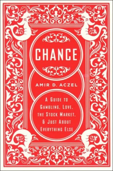 Cover for Amir Aczel · Chance: A Guide to Gambling, Love, the Stock Market, and Just About Everything Else (Paperback Book) [First Trade Paper edition] (2005)