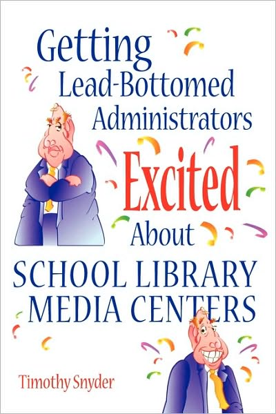 Cover for Timothy Snyder · Getting Lead-Bottomed Administrators Excited About School Library Media Centers (Paperback Bog) (2000)