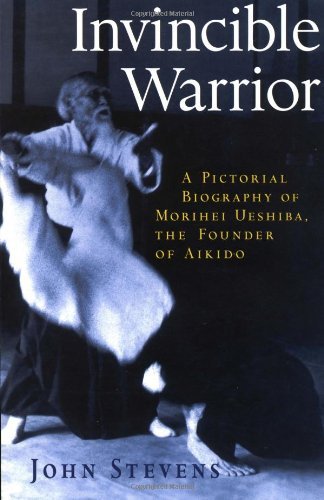 Cover for John Stevens · Invincible Warrior: A Pictorial Biography of Morihei Ueshiba, Founder of Aikido (Paperback Bog) (1999)