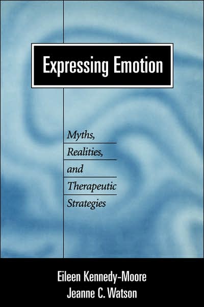 Cover for Eileen Kennedy-Moore · Expressing Emotion: Myths, Realities, and Therapeutic Strategies - Emotions and Social Behavior (Paperback Book) (2001)