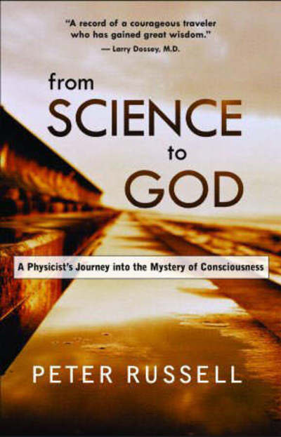 Cover for Peter Russell · From Science to God: a Physicist's Journey into the Mystery of Consciousness (Paperback Book) [New edition] (2004)