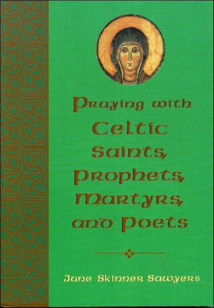 Cover for June Skinner Sawyers · Praying with Celtic Saints, Prophets, Martyrs, and Poets (Paperback Book) (2001)