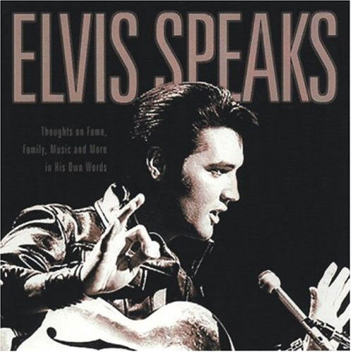 Elvis Speaks: Thoughts on Fame, Family, Music, and More in His Own Words - Elizabeth McKeon - Kirjat - Turner Publishing Company - 9781581823943 - torstai 13. toukokuuta 2004