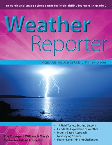 Weather Reporter: An Earth and Space Science Unit for High-Ability Learners in Grade 2 - Clg Of William And Mary / Ctr Gift Ed - Books - Prufrock Press - 9781593633943 - November 1, 2009