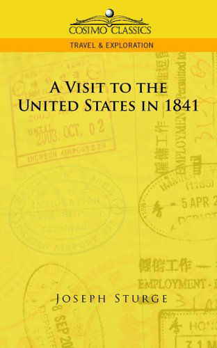 Cover for Joseph Sturge · A Visit to the United States in 1841 (Cosimo Classics Travel &amp; Exploration) (Paperback Book) (2005)