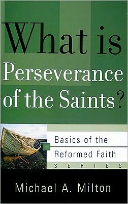 Cover for Michael A Milton · What Is Perseverance of the Saints? - Basics of the Reformed Faith (Paperback Book) (2009)