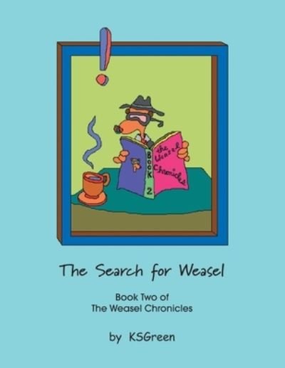 The Search for Weasel - Ks Green - Livres - XLIBRIS US - 9781599264943 - 3 novembre 2005