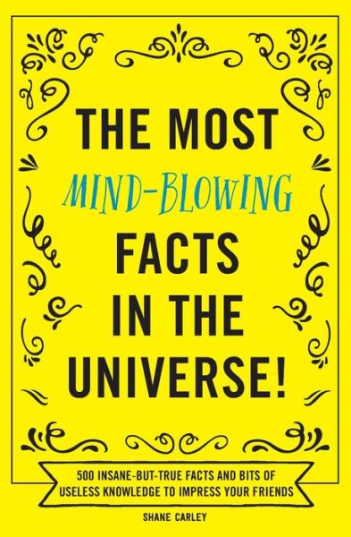 Cover for Appleseed Press · The Most Mind-Blowing Facts in the Universe!: 500 Insane-But-True Facts and Bits of Useless Knowledge to Impress Your Friends (Paperback Book) (2020)