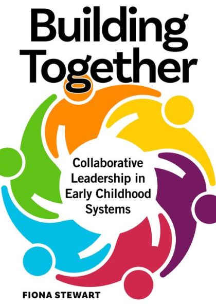 Cover for Fiona Stewart · Building Together: Collaborative Leadership in Early Childhood Systems (Paperback Book) (2018)