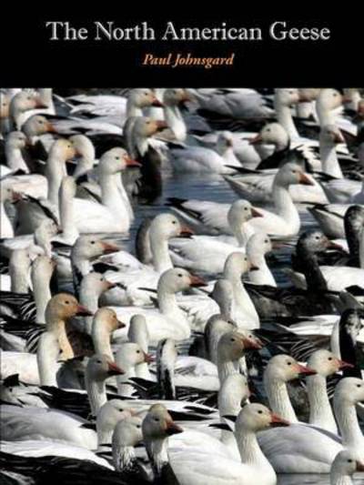 Cover for Paul Johnsgard · The North American Geese : Their Biology and Behavior (Paperback Book) (2016)