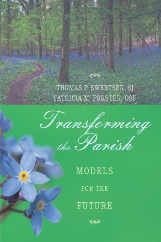 Cover for Thomas P. Sweetser S.j. · Transforming the Parish: Models for the Future (Paperback Book) (2011)
