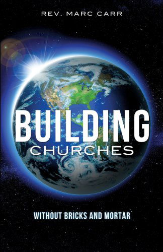 Cover for Rev Marc Carr · Building Churches Without Bricks and Mortar (Paperback Book) (2013)