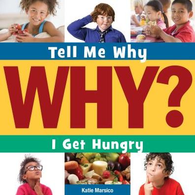 Cover for Katie Marsico · I Get Hungry (Tell Me Why Library) (Hardcover Book) (2015)