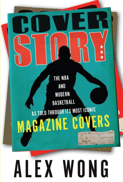 Cover for Alex Wong · Cover Story: The NBA and Modern Basketball as Told through Its Most Iconic Magazine Covers (Paperback Book) (2025)