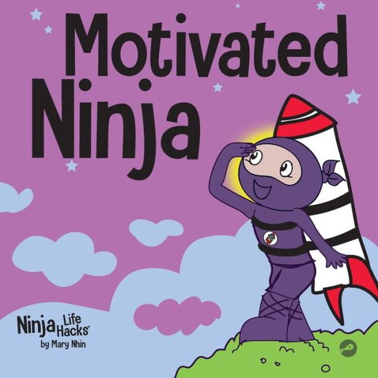 Cover for Mary Nhin · Motivated Ninja: A Social, Emotional Learning Book for Kids About Motivation - Ninja Life Hacks (Paperback Book) (2021)