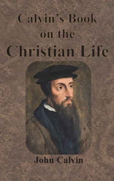 Cover for John Calvin · Calvin's Book on the Christian Life (Hardcover Book) (1901)