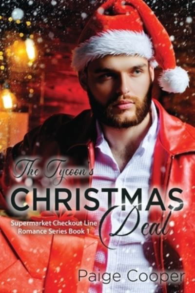 Cover for Paige Cooper · The Tycoon's Christmas Deal: A Dead-End Job, a Cheating Fiance, and Now a Playboy Boss. All in the Same Week? YIKES. This Is Not the Way Life Is Supposed to Be! (Pocketbok) (2020)