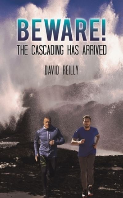 Beware! The Cascading Has Arrived - David Reilly - Books - Austin Macauley Publishers LLC - 9781649796943 - September 15, 2022