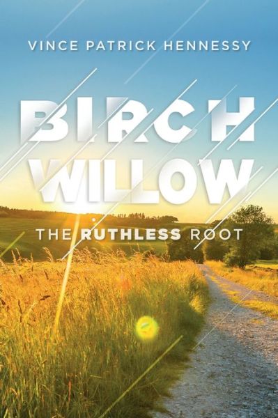 Cover for Vince P Hennessy · Birch Willow: The Ruthless Root (Paperback Book) (2021)