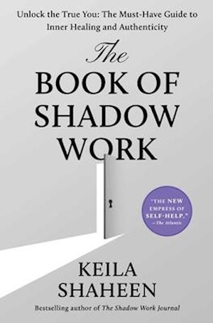 Cover for Keila Shaheen · The Book of Shadow Work: Unlock the True You: The Must-Have Guide to Inner Healing and Authenticity (Hardcover Book) (2025)