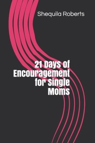 Cover for Shequila Roberts · 21 Days of Encouragement for Single Moms (Paperback Bog) (2019)