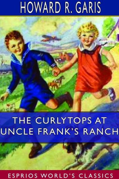 Cover for Howard R Garis · The Curlytops at Uncle Frank's Ranch (Esprios Classics) (Paperback Book) (2024)