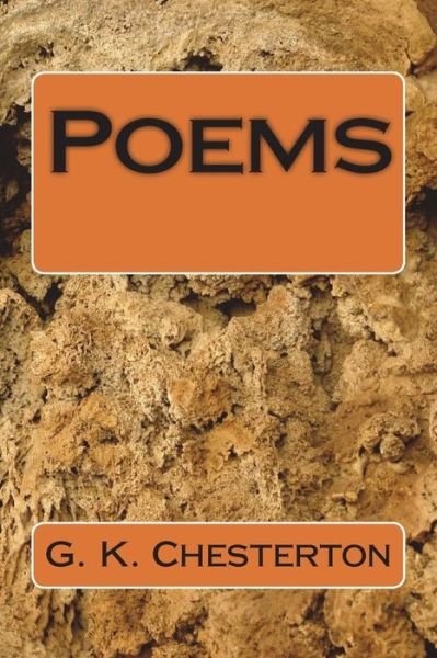 Poems - G K Chesterton - Bøger - Createspace Independent Publishing Platf - 9781720413943 - 1. juli 2018