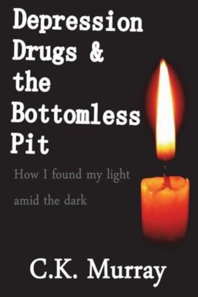 Cover for C K Murray · Depression, Drugs, &amp; the Bottomless Pit (Pocketbok) (2018)