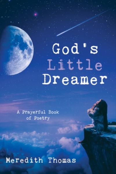 Meredith Thomas · God's Little Dreamer: A Prayerful Book of Poetry (Innbunden bok) (2020)