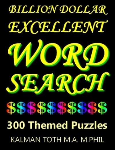 Billion Dollar Excellent Word Search - Kalman a Toth M a M - Boeken - Createspace Independent Publishing Platf - 9781727399943 - 18 september 2018