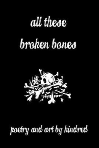 Cover for Kindred · All These Broken Bones (Paperback Bog) (2019)