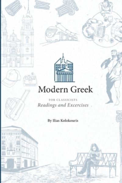 Cover for Ilias Kolokouris · Modern Greek for Classicists (Paperback Book) (2021)