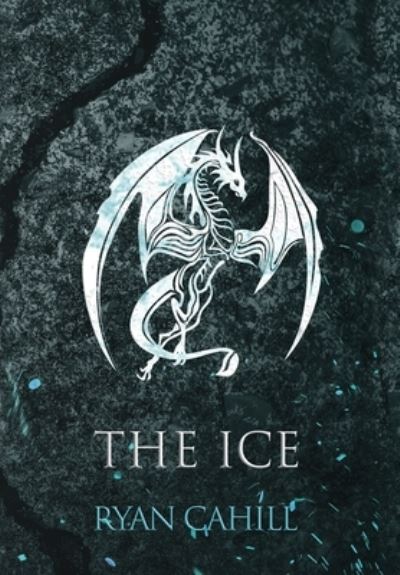 Cover for Ryan Cahill · The Ice: The Bound and The Broken Novella - The Bound and the Broken (Gebundenes Buch) (2023)