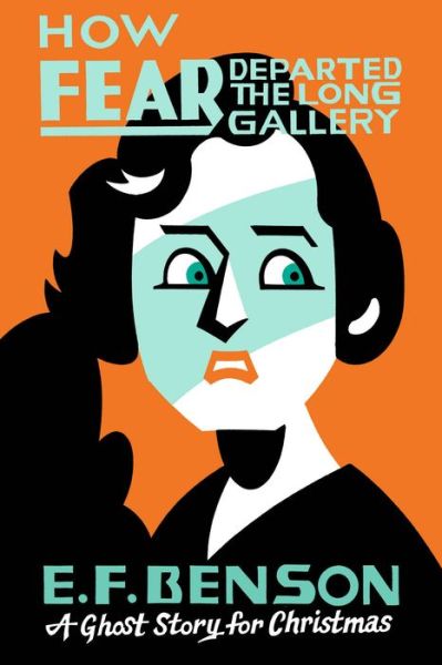 How Fear Departed the Long Gallery: A Ghost Story for Christmas - Seth's Christmas Ghost Stories - E. F. Benson - Livres - Biblioasis - 9781771961943 - 26 octobre 2017