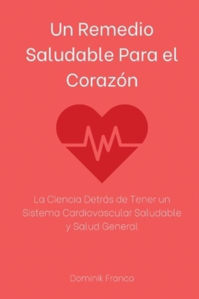 Cover for Dominik Franco · Un Remedio Saludable Para el Corazón (Paperback Book) (2020)