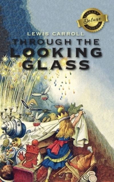 Through the Looking-Glass (Deluxe Library Edition) (Illustrated) - Lewis Carroll - Bücher - Engage Books - 9781774379943 - 11. Dezember 2020