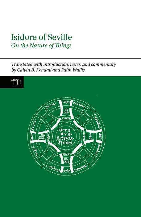 Isidore of Seville, On the Nature of Things - Translated Texts for Historians - Calvin B. Kendall - Books - Liverpool University Press - 9781781382943 - May 12, 2016