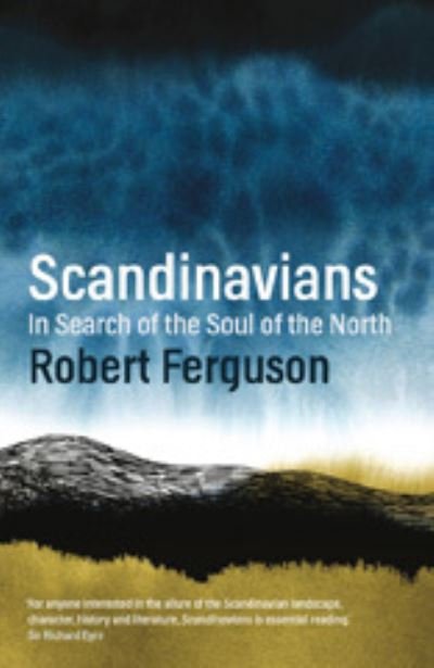 Cover for Robert Ferguson · Scandinavians - In Search of the Soul of the North (Gebundenes Buch) (2016)