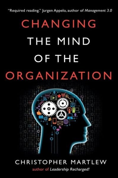 Cover for Christopher Martlew · Changing the Mind of the Organization: Building Agile Teams (Paperback Book) (2015)