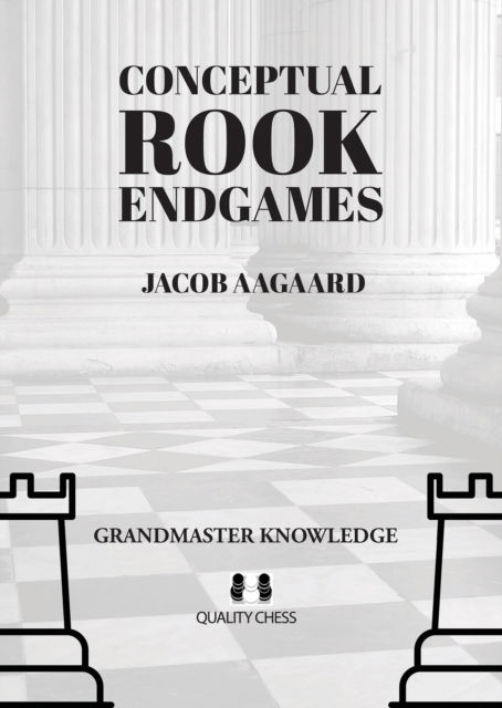 Conceptual Rook Endgames - Jacob Aagaard - Books - Quality Chess UK LLP - 9781784831943 - October 15, 2024