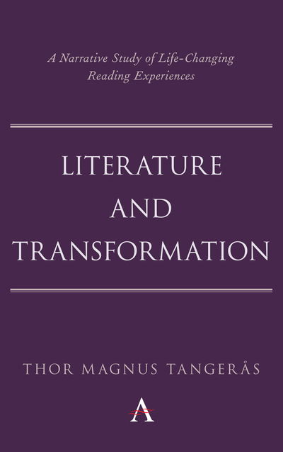 Cover for Thor Magnus Tangeras · Literature and Transformation: A Narrative Study of Life-Changing Reading Experiences - Anthem Studies in Bibliotherapy and Well-Being (Hardcover Book) (2020)