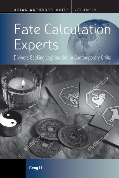 Cover for Geng Li · Fate Calculation Experts: Diviners Seeking Legitimation in Contemporary China - Asian Anthropologies (Hardcover Book) (2019)