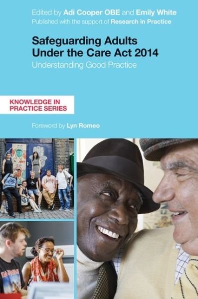 Cover for Cooper, Adi (Ed) · Safeguarding Adults Under the Care Act 2014: Understanding Good Practice - Knowledge in Practice (Paperback Book) (2017)