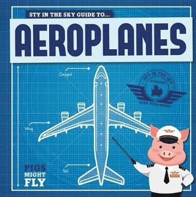 Cover for Kirsty Holmes · Aeroplanes - Pigs Might Fly! (Innbunden bok) (2018)