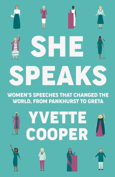 She Speaks: Women's Speeches That Changed the World, from Pankhurst to Greta - Yvette Cooper - Książki - Atlantic Books - 9781786499943 - 3 września 2020